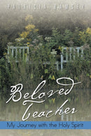 Beloved Teacher : My Journey with the Holy Spirit-9781466959408