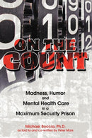 On the Count : Madness, Humor, and Mental-Health Care in a Maximum-Security Prison-9781467060264