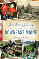 CULINARY HISTORY OF DOWNEAST MAINE-9781467138024