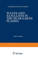 Waves and Satellites in the Near-Earth Plasma-9781468484762