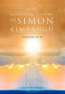The Quantum Vision of Simon Kimbangu : Kintuadi in 3D-9781469140353