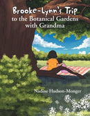 Brooke-Lynn's Trip to the Botanical Gardens with Grandma-9781469184180