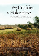 From Prairie to Palestine : The Eva Marshall Totah Story-9781469197906