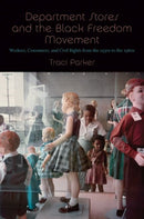 Department Stores and the Black Freedom Movement : Workers, Consumers, and Civil Rights from the 1930s to the 1980s-9781469648668