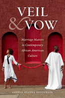Veil and Vow : Marriage Matters in Contemporary African American Culture-9781469651767