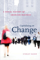 Capitalizing on Change : A Social History of American Business-9781469654225