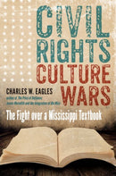 Civil Rights, Culture Wars : The Fight over a Mississippi Textbook-9781469654805