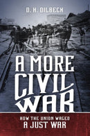 A More Civil War : How the Union Waged a Just War-9781469659053