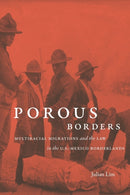 Porous Borders : Multiracial Migrations and the Law in the U.S.-Mexico Borderlands-9781469659145