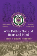 With Faith in God and Heart and Mind : A History of Omega Psi Phi Fraternity-9781469673196