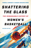 Shattering the Glass : The Remarkable History of Women's Basketball-9781469674780