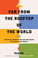 Far from the Rooftop of the World : Travels Among Tibetan Refugees on Four Continents-9781469675510