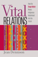 Vital Relations : How the Osage Nation Moves Indigenous Nationhood into the Future-9781469676975