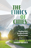 The Ethics of Cities : Shaping Policy for a Sustainable and Just Future-9781469678634