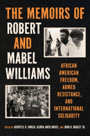 The Memoirs of Robert and Mabel Williams : African American Freedom, Armed Resistance, and International Solidarity-9781469680132