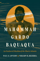 Mahommah Gardo Baquaqua : An Enslaved Muslim of the Black Atlantic-9781469682457