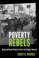 Poverty Rebels : Black and Brown Protest in Post-Civil Rights America-9781469684673