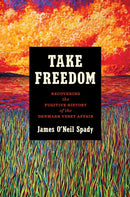 Take Freedom : Recovering the Fugitive History of the Denmark Vesey Affair-9781469686363