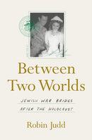 Between Two Worlds : Jewish War Brides after the Holocaust-9781469688329