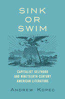 Sink or Swim : Capitalist Selfhood and Nineteenth-Century American Literature-9781469690179