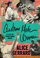 Custom Made Woman : A Life in Traditional Music-9781469690360
