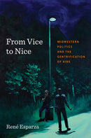 From Vice to Nice : Midwestern Politics and the Gentrification of AIDS-9781469690384