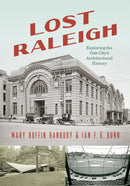 Lost Raleigh : Exploring the Oak City's Architectural History-9781469694122