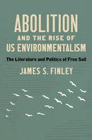 Abolition and the Rise of US Environmentalism
