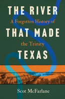 The River That Made Texas