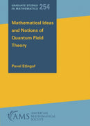 Mathematical Ideas and Notions of Quantum Field Theory