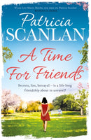 A Time For Friends : Warmth, wisdom and love on every page - if you treasured Maeve Binchy, read Patricia Scanlan-9781471110825