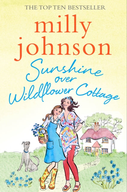 Sunshine Over Wildflower Cottage : New beginnings, old secrets, and a place to call home - escape to Wildflower Cottage for love, laughter and friendship.-9781471140488