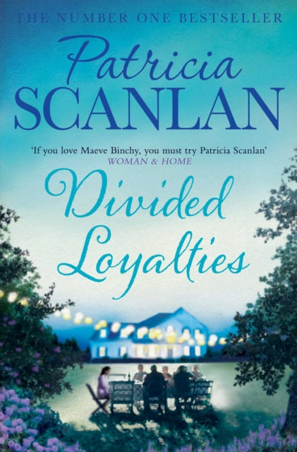 Divided Loyalties : Warmth, wisdom and love on every page - if you treasured Maeve Binchy, read Patricia Scanlan-9781471141232