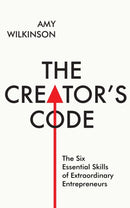 The Creator's Code : The Six Essential Skills of Extraordinary Entrepreneurs-9781471142543