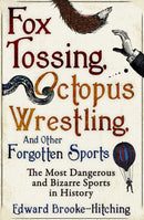 Fox Tossing, Octopus Wrestling and Other Forgotten Sports-9781471148996