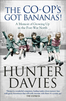 The Co-Op's Got Bananas : A Memoir of Growing Up in the Post-War North-9781471153419