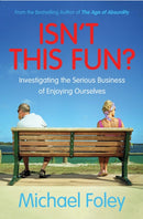 Isn't This Fun? : Investigating the Serious Business of Enjoying Ourselves-9781471154829