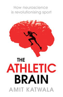 The Athletic Brain : How Neuroscience is Revolutionising Sport and Can Help You Perform Better-9781471155901