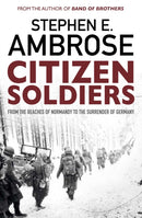 Citizen Soldiers : From The Normandy Beaches To The Surrender Of Germany-9781471158339
