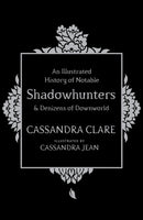 An Illustrated History of Notable Shadowhunters and Denizens of Downworld-9781471161193