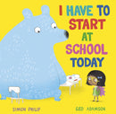 I Have to Start at School Today-9781471164651