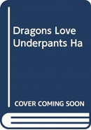 Dragons Love Underpants : A hilarious picture book adventure to make the whole family laugh-9781471165900