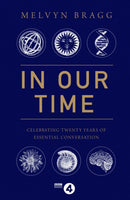 In Our Time : Celebrating Twenty Years of Essential Conversation-9781471174483