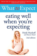 What to Expect: Eating Well When You''re Expecting 2nd Edition