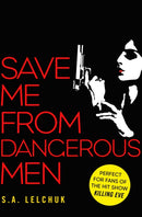 Save Me from Dangerous Men : The new Lisbeth Salander who Jack Reacher would love! A must-read for 2019-9781471183164