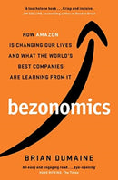 Bezonomics : How Amazon Is Changing Our Lives, and What the World's Best Companies Are Learning from It-9781471184161