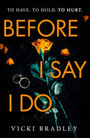 Before I Say I Do : A twisty psychological thriller that will grip you from start to finish-9781471185243
