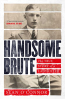Handsome Brute : The True Story of a Ladykiller-9781471187001