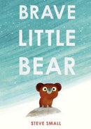 Brave Little Bear : the adorable new story from the author of The Duck Who Didn't Like Water-9781471192418