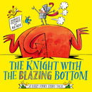 The Knight With the Blazing Bottom : The next book in the explosively bestselling series! Volume 2-9781471197253